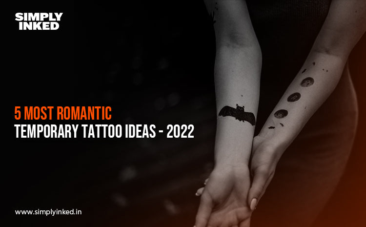 5 Most romantic Temporary Tattoo ideas -2022