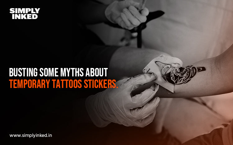 Busting Some Myths About Temporary Tattoos stickers.
